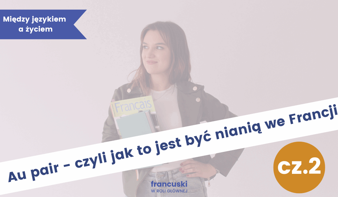 Au&nbsp;pair —&nbsp;moja historia, czyli jak odkryłam mój&nbsp;drugi dom. Cz.&nbsp;2