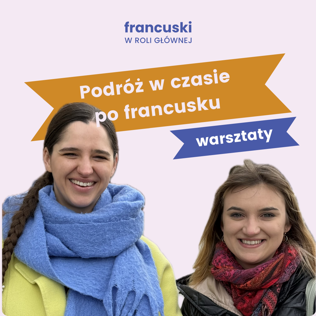 Podróż w czasie po francusku - warsztaty